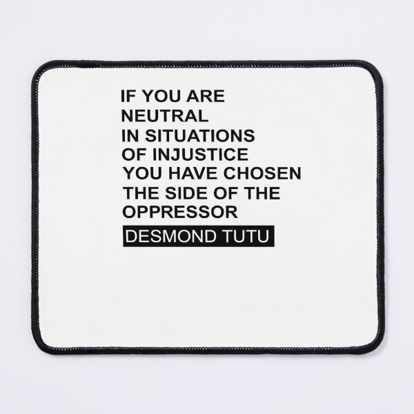 Item preview, If You Are Neutral In Situations Of Injustice Shirt You Have Chosen The Side Of The Oppressor Injustice Desmond Tutu white designed and sold by juliabeataewjg.