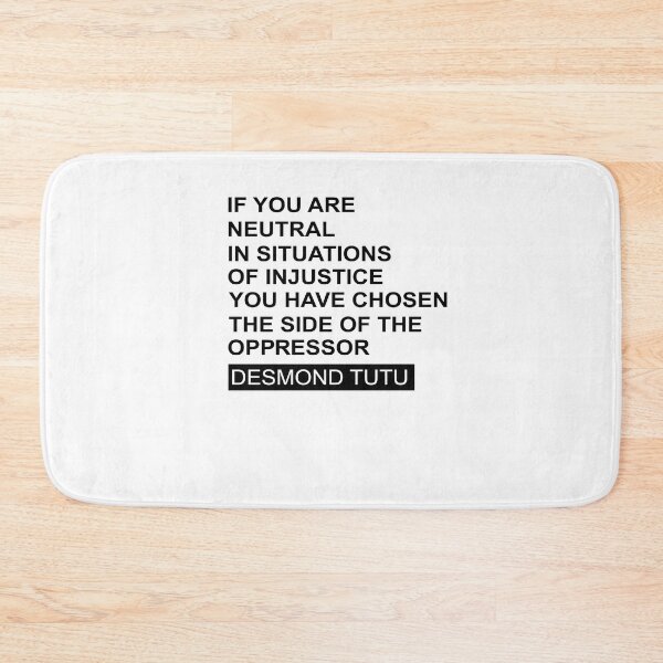 Item preview, If You Are Neutral In Situations Of Injustice Shirt You Have Chosen The Side Of The Oppressor Injustice Desmond Tutu white designed and sold by juliabeataewjg.