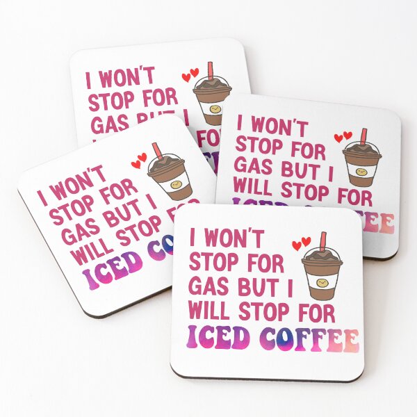 Item preview, I Won’t Stop For Gas But I’ll Stop For Iced Coffee designed and sold by Cupsofdreams.