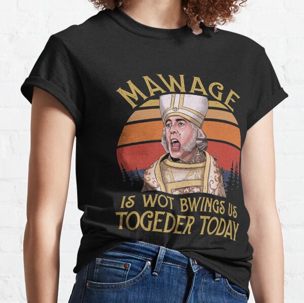 Bride mawage is wot bwings us togeder today Princess   Classic T-Shirt