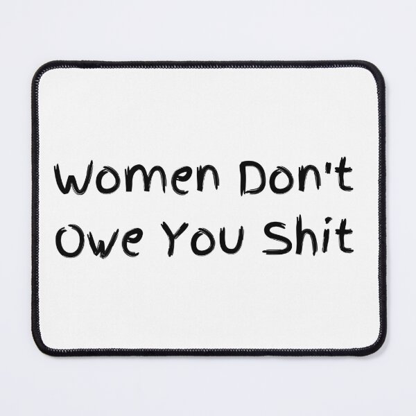 Item preview, Women Don't Owe You Shit T-shirt - Women's day shirt,  / UNISEX designed and sold by badretop.