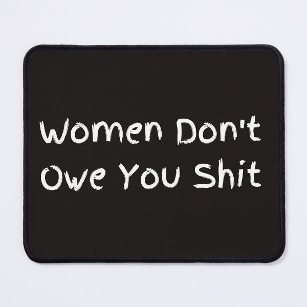 Item preview, Women Don't Owe You Shit T-shirt - Women's day shirt,  / UNISEX designed and sold by badretop.