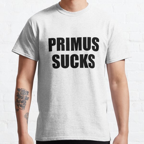 Lt Merch Primus Sucks Handmade For Boys Sellers Trend White Trending Classic T-Shirt