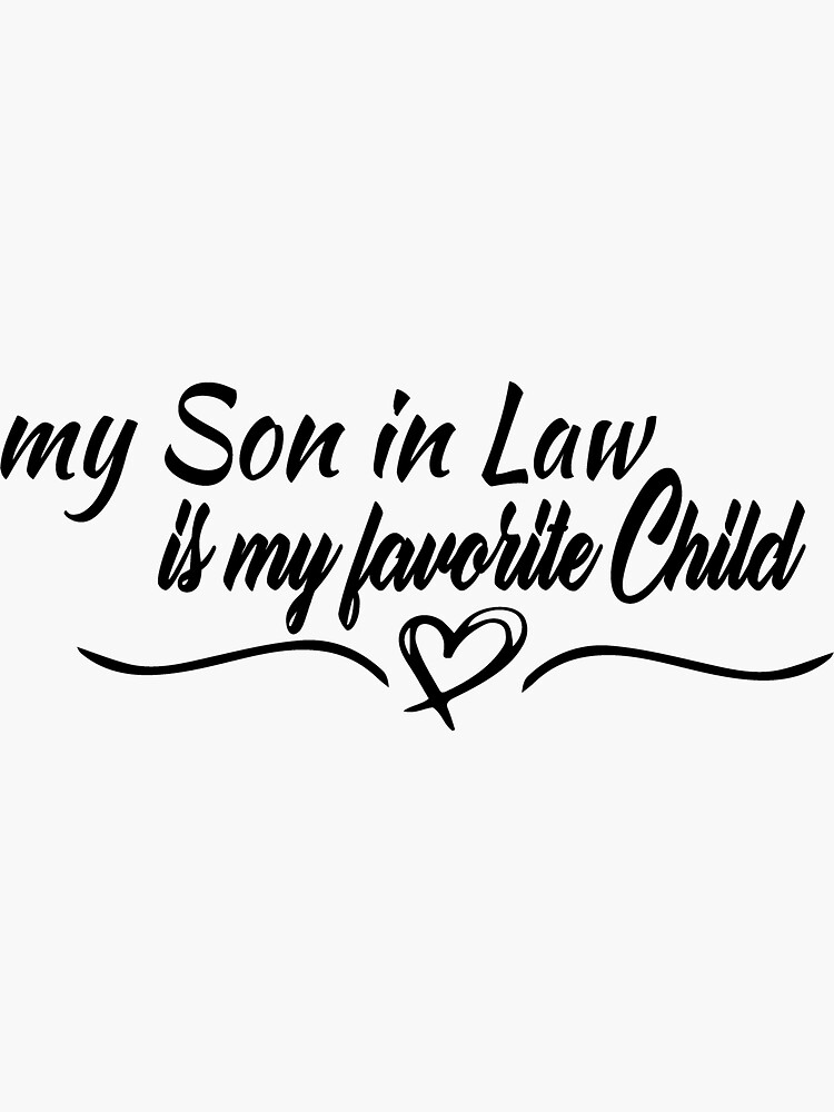 my-son-in-law-is-my-favorite-child-sticker-for-sale-by-fantasticbee