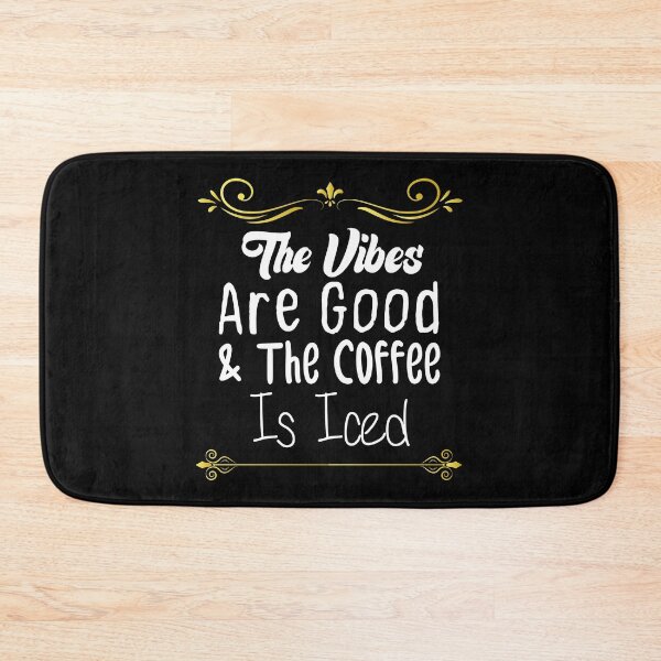 Item preview, The Vibes Are Good And The Coffee Is Iced - Coffee Lovers designed and sold by medbdj.