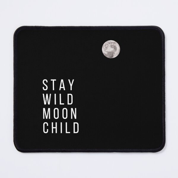 Item preview, Stay Wild Moon Child designed and sold by deepakrode7.