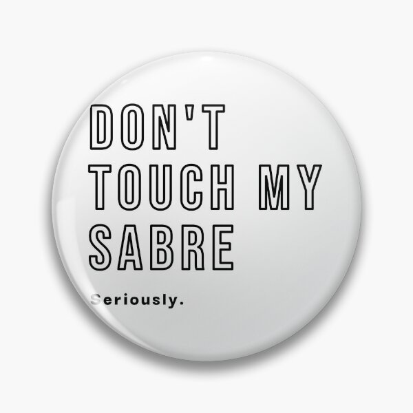 Item preview, Don't Touch My Sabre designed and sold by Sunny-Side-Up-.