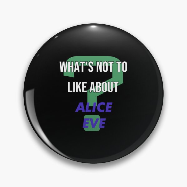 Item preview, Alice Eve - What's not to like about- Limited Edition | Perfect Gift designed and sold by etoriuz.