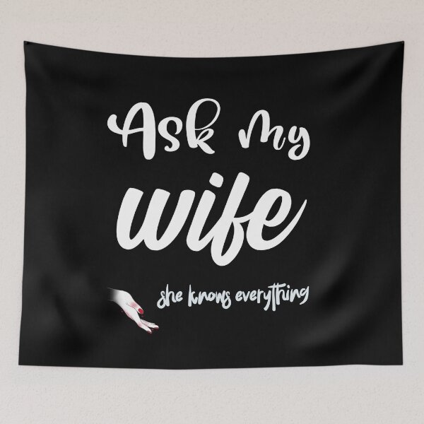 Item preview, Ask My Wife She Knows Everything. Truth Of A Married Man designed and sold by Rebel-Design.