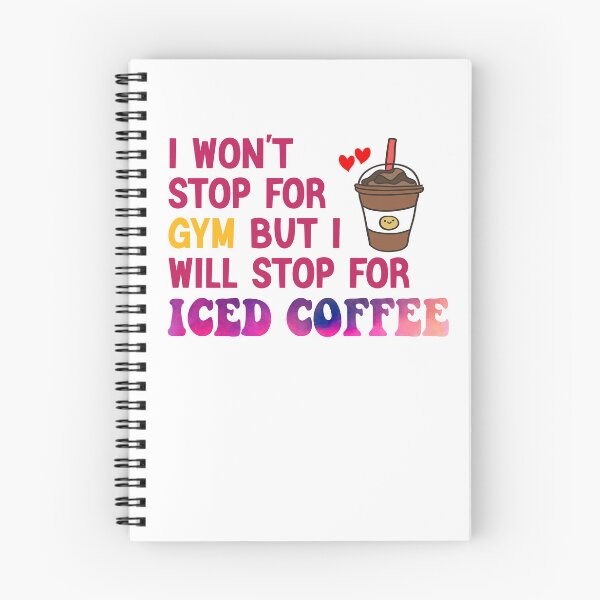 Item preview, I Won’t Stop For Gym But I’ll Stop For Iced Coffee designed and sold by Cupsofdreams.