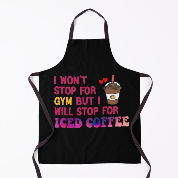 Item preview, I Won’t Stop For Gym But I’ll Stop For Iced Coffee designed and sold by Cupsofdreams.