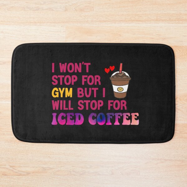 Item preview, I Won’t Stop For Gym But I’ll Stop For Iced Coffee designed and sold by Cupsofdreams.
