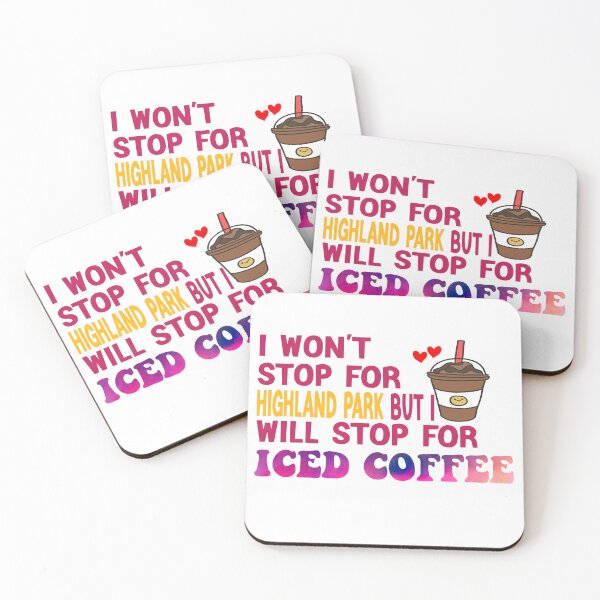 Item preview, I Won’t Stop For Highland Park But I’ll Stop For Iced Coffee designed and sold by Cupsofdreams.