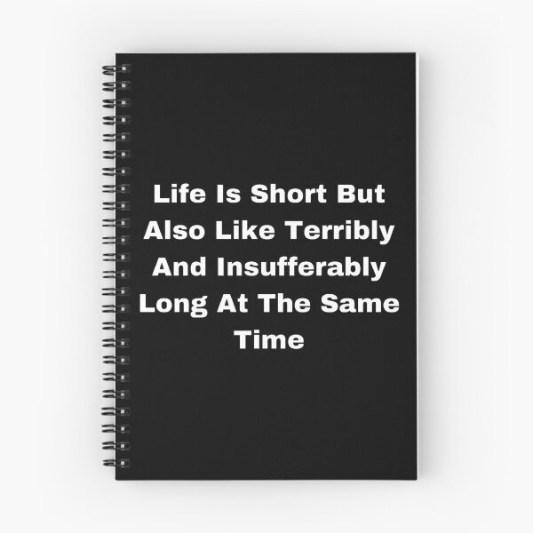 Item preview, Life Is Short But Also Like Terribly And Insufferably Long At The Same Time designed and sold by Creatoe.