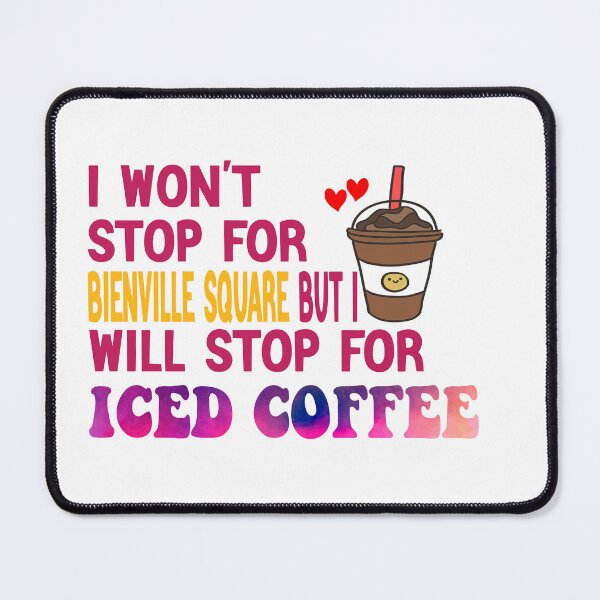 Item preview, I Won’t Stop For Bienville Square But I’ll Stop For Iced Coffee designed and sold by Cupsofdreams.