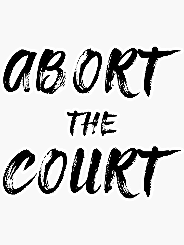 quot Abort the court quot Sticker for Sale by TurtleJudges Redbubble