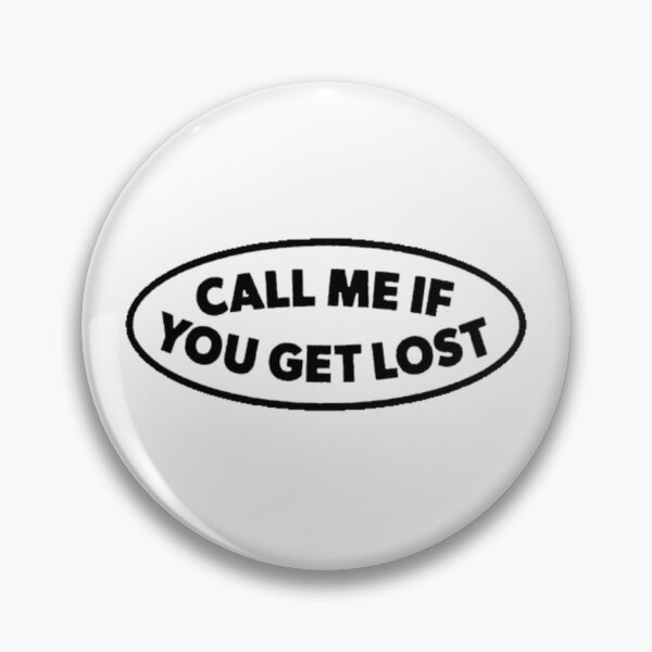 Item preview, CALL ME IF YOU GET LOST designed and sold by cxmarriott.