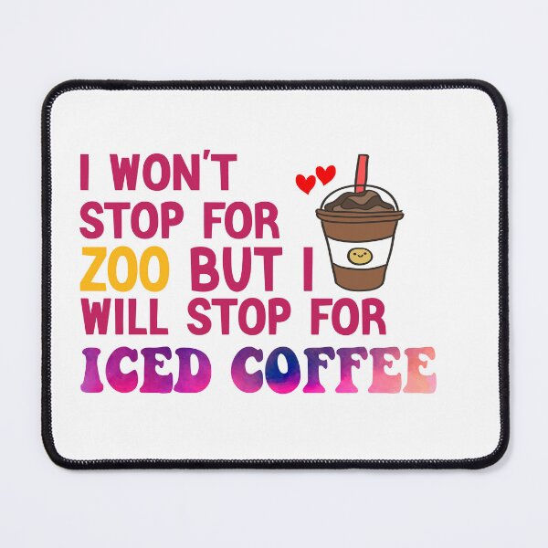 Item preview, I Won’t Stop For Zoo But I’ll Stop For Iced Coffee designed and sold by Cupsofdreams.