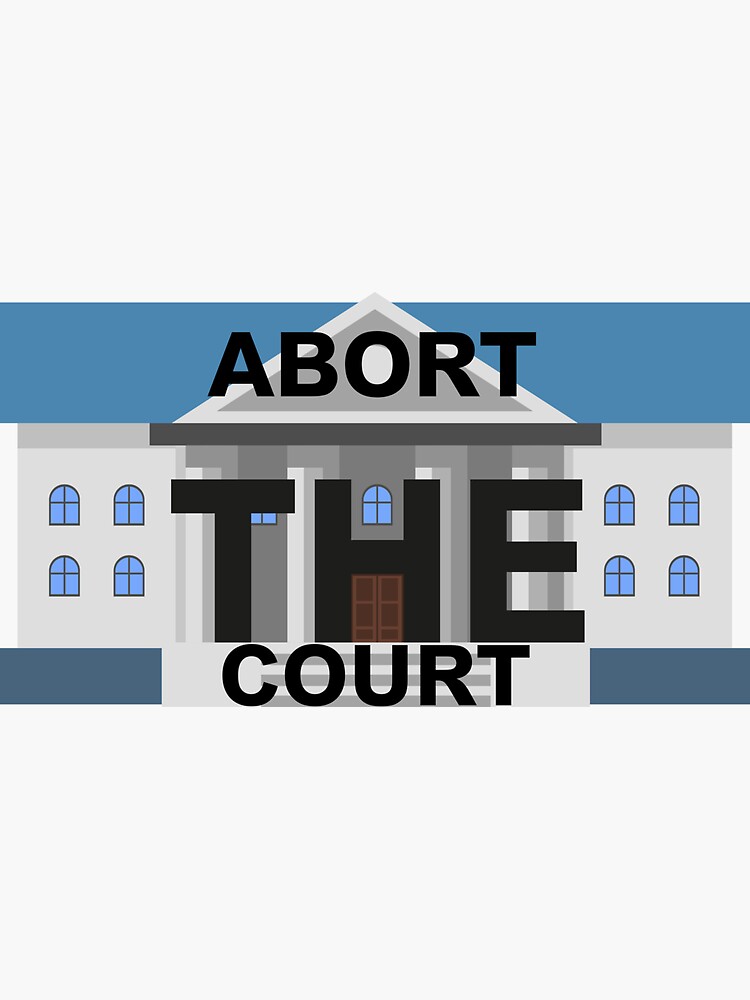 quot Abort the Court quot Sticker for Sale by TurtleJudges Redbubble