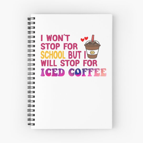 Item preview, I Won’t Stop For School But I’ll Stop For Iced Coffee designed and sold by Cupsofdreams.