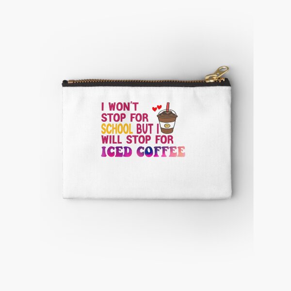 Item preview, I Won’t Stop For School But I’ll Stop For Iced Coffee designed and sold by Cupsofdreams.
