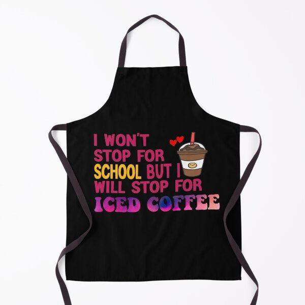 Item preview, I Won’t Stop For School But I’ll Stop For Iced Coffee designed and sold by Cupsofdreams.