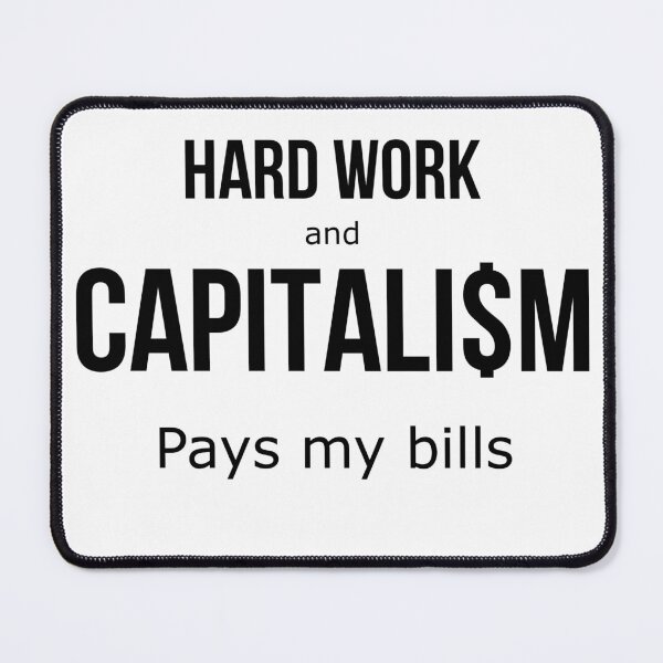 Item preview, Hard Work and Capitalism White designed and sold by TheMarkyMark.