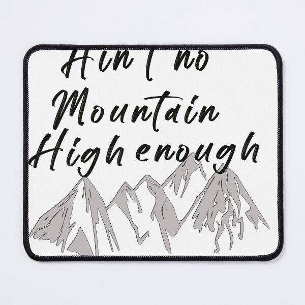 Item preview, ain't no mountain high enough designed and sold by Saisaye.