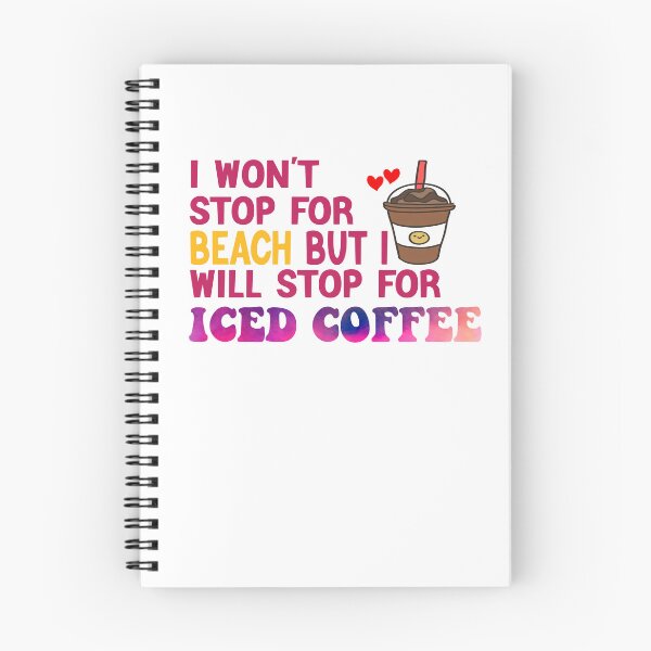Item preview, I Won’t Stop For Beach But I’ll Stop For Iced Coffee designed and sold by Cupsofdreams.
