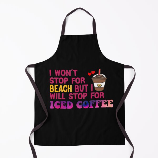 Item preview, I Won’t Stop For Beach But I’ll Stop For Iced Coffee designed and sold by Cupsofdreams.