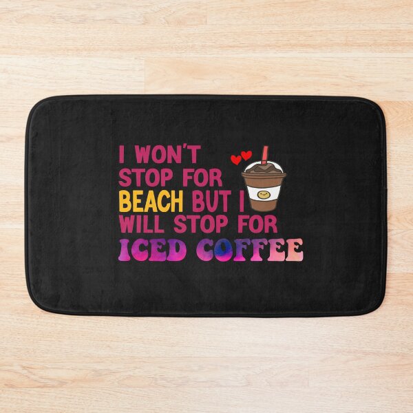 Item preview, I Won’t Stop For Beach But I’ll Stop For Iced Coffee designed and sold by Cupsofdreams.