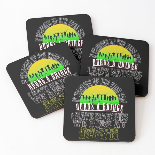 Item preview, If Standing Up for Your Kids Burns a Bridge, I have Matches, We ride At Dawn designed and sold by jeturnbill.