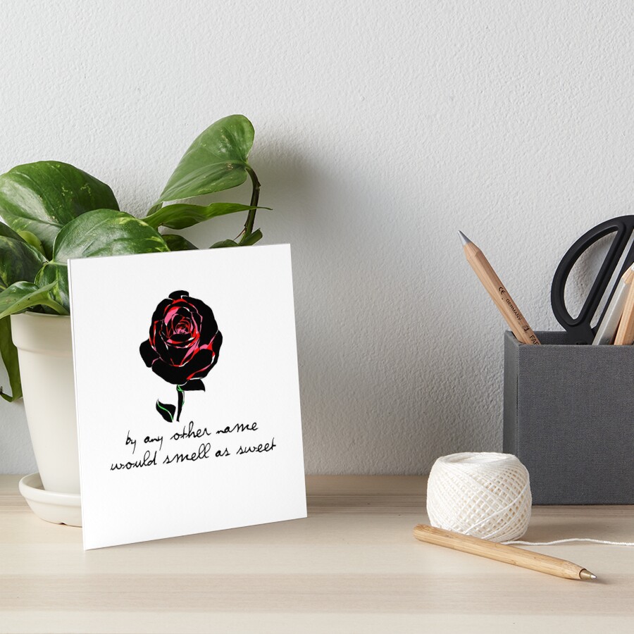 A Rose by any other name would smell as sweet Art Board Print for Sale by  PrintPhrases