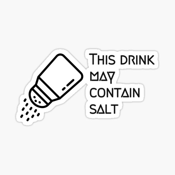 Item preview, Drink may contain salt  designed and sold by Owl and Pidge Mayhall.