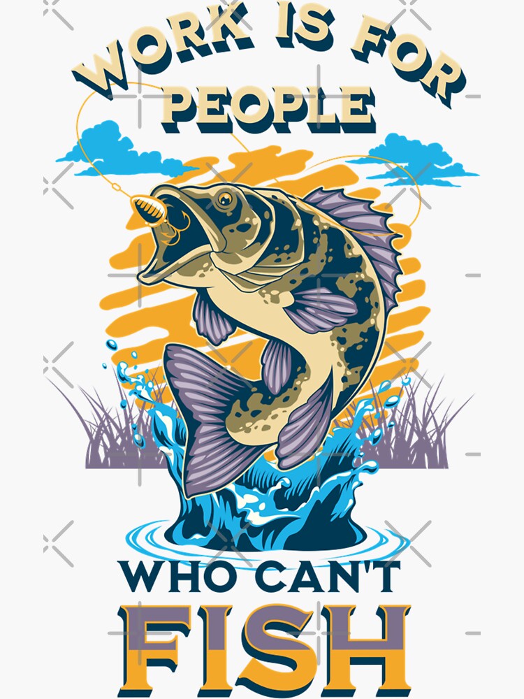 Carp fishing, work is for people who cannot fish, for fisherman Sticker  for Sale by portrait4you