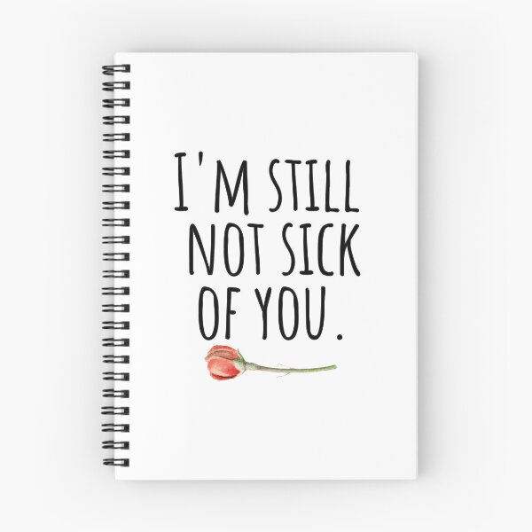 Item preview, I'm Still Not Sick Of You, Nothing Says Love Like This designed and sold by AlanPhotoArt.