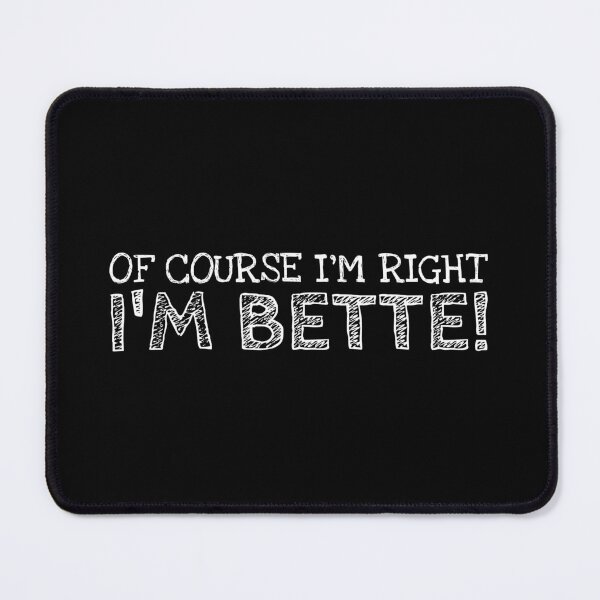 Item preview, Of Course I’m Right I’m Bette Funny Personalized Name designed and sold by MariosNydras.