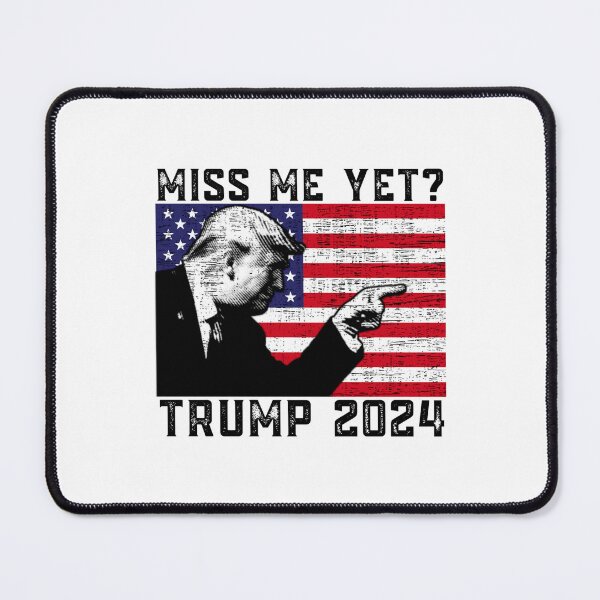 Item preview, Miss Me Yet Funny President Re Elect Trump designed and sold by ChrisHienHo.