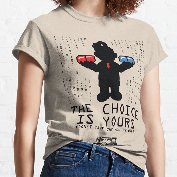 Red Pill or Blue Pill: The Choice is Yours (Alternate) Classic T-Shirt
