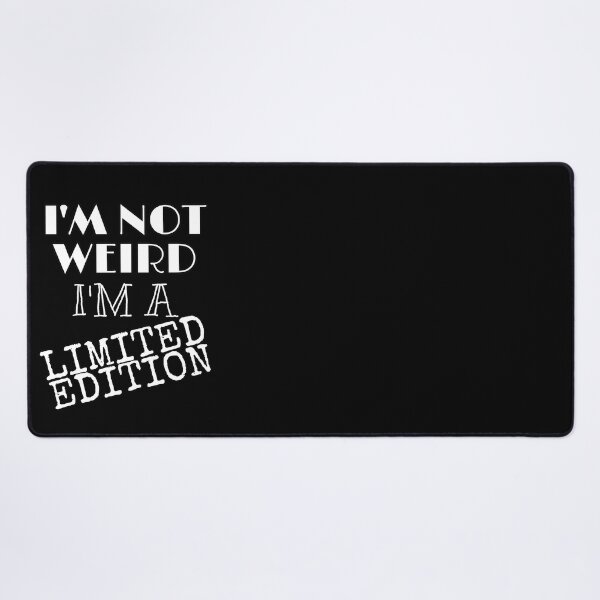 Item preview, I'M NOT WEIRD I'M LIMITED EDITION designed and sold by Mialunaa.