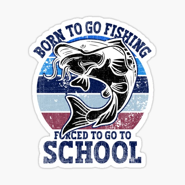 Funny Born To Go Fishing Forced to Go to School for Boys and Kids with  passion for fishing, retro sunset Sticker for Sale by SimplyDeals