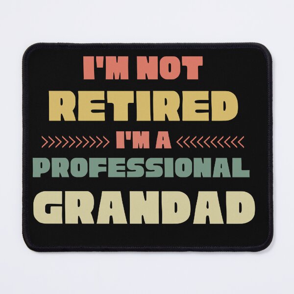 Item preview,  IM NOT RETIRED IM A PROFESSIONAL GRANDAD  designed and sold by Affyboss6.