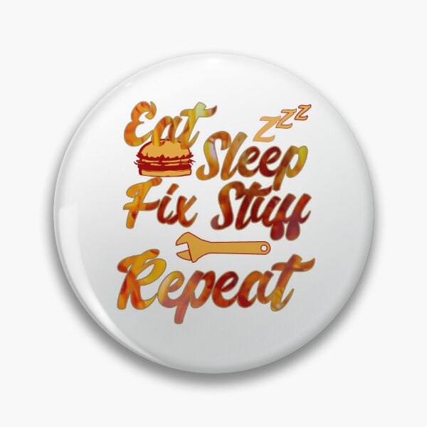 Item preview, Eat Sleep Fix Stuff Repeat designed and sold by MrJArts.