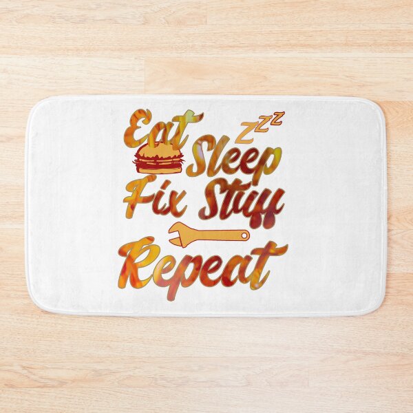 Item preview, Eat Sleep Fix Stuff Repeat designed and sold by MrJArts.