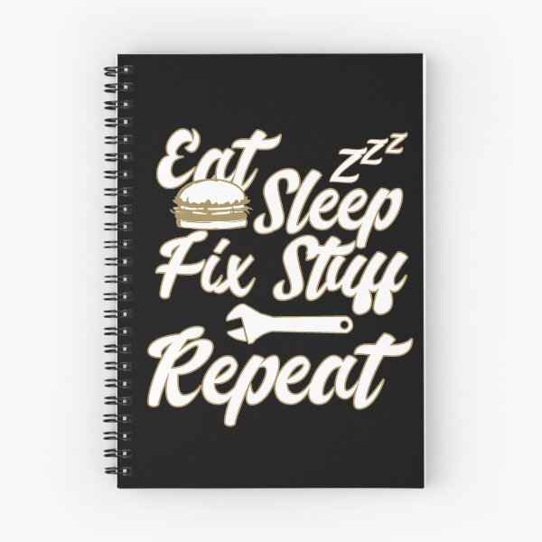 Item preview, Eat Sleep Fix Stuff Repeat designed and sold by MrJArts.