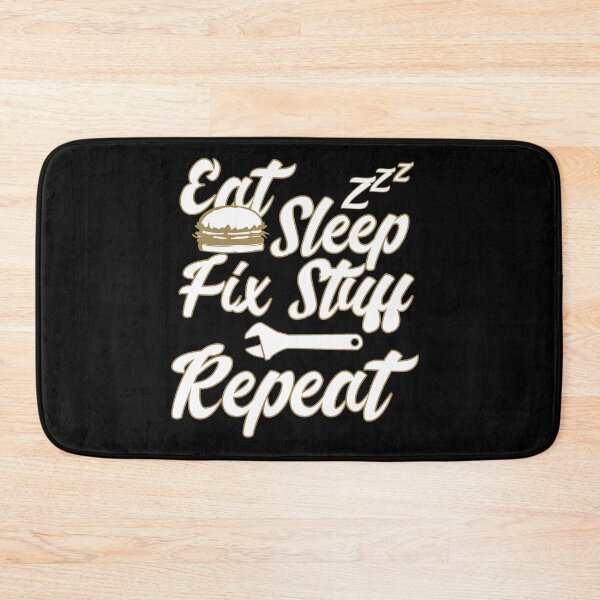 Item preview, Eat Sleep Fix Stuff Repeat designed and sold by MrJArts.