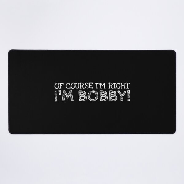 Item preview, Of Course I’m Right I’m Bobby Funny Personalized Name designed and sold by MariosNydras.