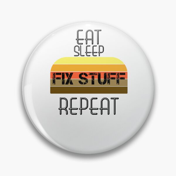 Item preview, Eat Sleep Fix Stuff Repeat designed and sold by MrJArts.