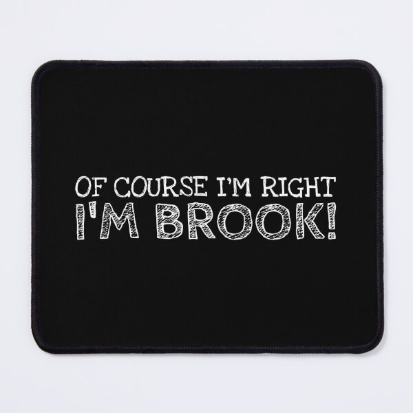 Item preview, Of Course I’m Right I’m Brook Funny Personalized Name designed and sold by MariosNydras.