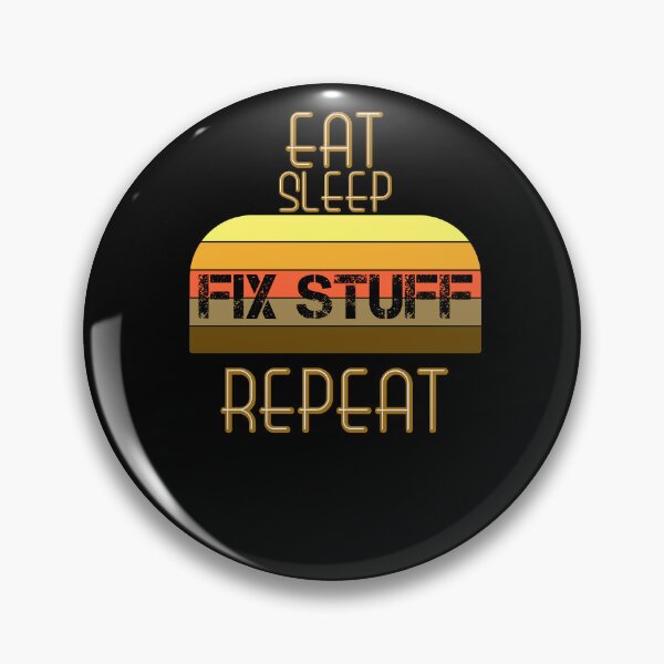 Item preview, Eat Sleep Fix Stuff Repeat designed and sold by MrJArts.